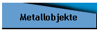 Metallobjekte